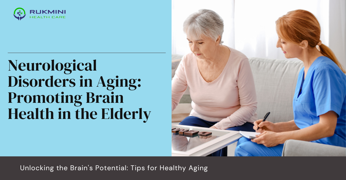 Neurological Disorders in Aging- Promoting Brain Health in the Elderly