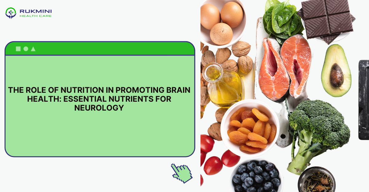 The Role of Nutrition in Promoting Brain Health Essential Nutrients for Neurology